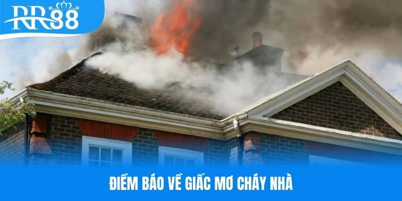 Điềm báo về giấc mơ thấy cháy nhà