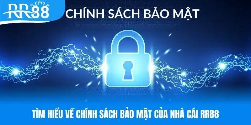 Tìm hiểu các thông tin về chính sách bảo mật RR88